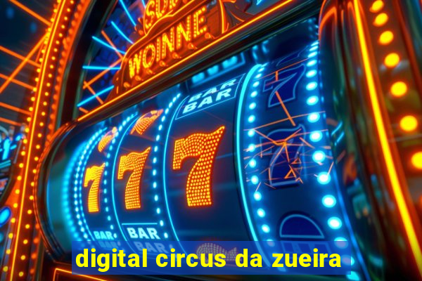 digital circus da zueira